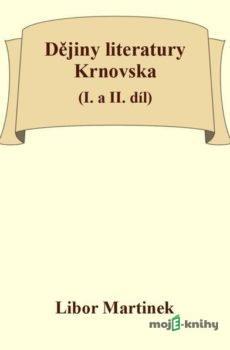 Dějiny literatury Krnovska (I. a II. díl) - Libor Martinek