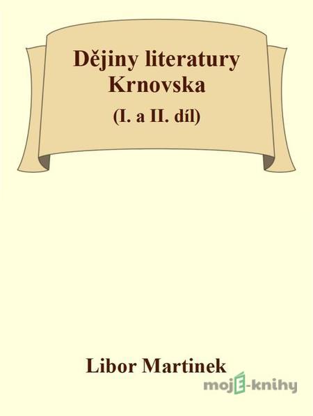 Dějiny literatury Krnovska (I. a II. díl) - Libor Martinek Dějiny literatury Krnovska (I. a II. díl) - Libor Martinek