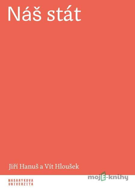 Náš stát - Jiří Hanuš, Vít Hloušek Náš stát - Jiří Hanuš, Vít Hloušek