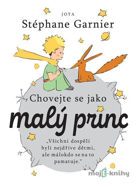 Chovejte se jako Malý princ - Stéphane Garnier Chovejte se jako Malý princ - Stéphane Garnier