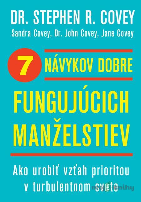 7 návykov dobre fungujúcich manželstiev - Stephen R. Covey 7 návykov dobre fungujúcich manželstiev - Stephen R. Covey