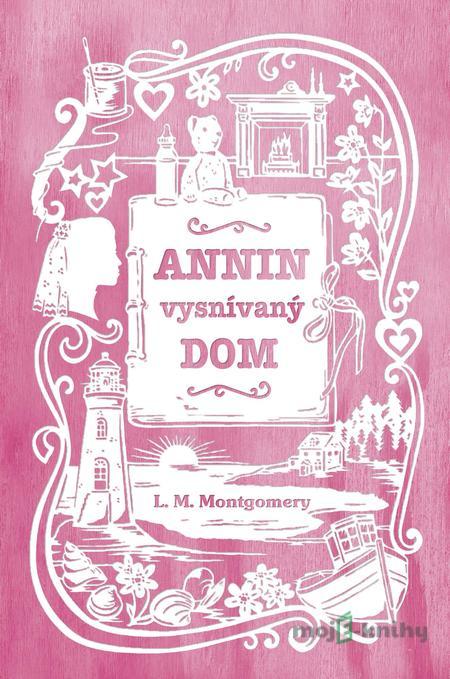 Annin vysnívaný dom - Lucy Maud Montgomery Annin vysnívaný dom - Lucy Maud Montgomery