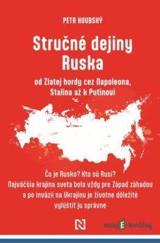 Stručné dejiny Ruska od Zlatej hordy cez Napoleona, Stalina až k Putinovi - Petr Koubský