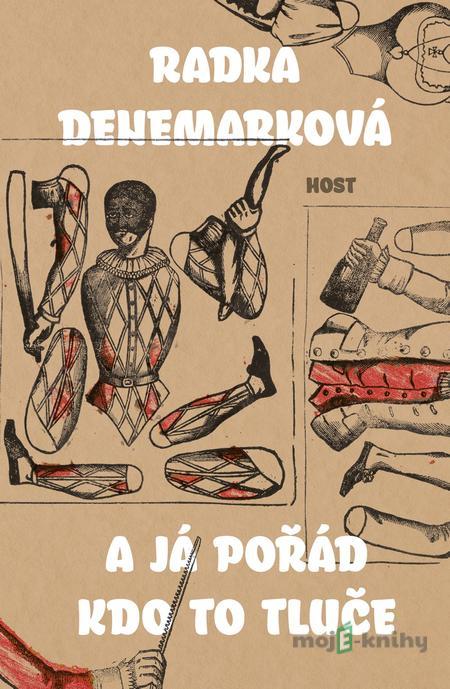 A já pořád kdo to tluče - Radka Denemarková A já pořád kdo to tluče - Radka Denemarková