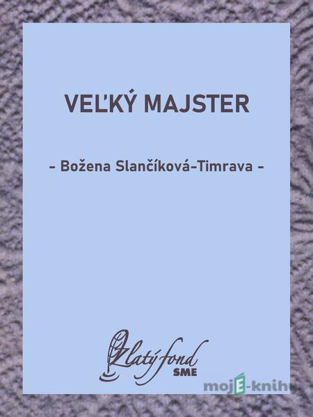 Veľký majster - Božena Slančíková-Timrava