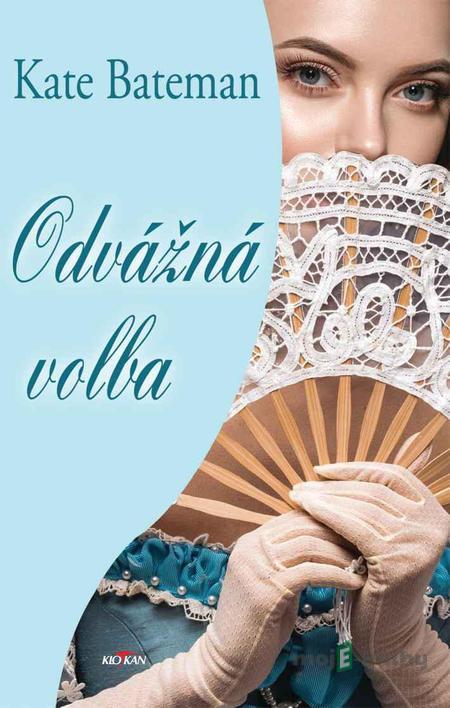 Odvážná volba - Kate Bateman Odvážná volba - Kate Bateman