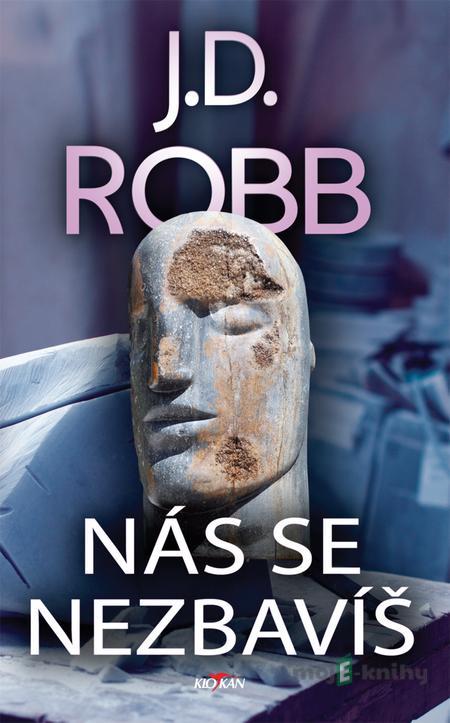 Nás se nezbavíš - J.D. Robb Nás se nezbavíš - J.D. Robb