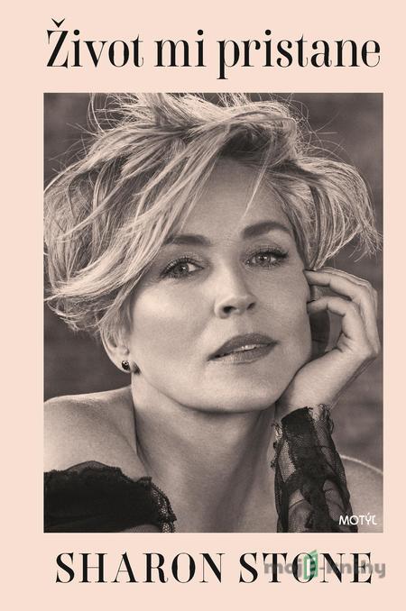 Život mi pristane - Sharon Stone Život mi pristane - Sharon Stone