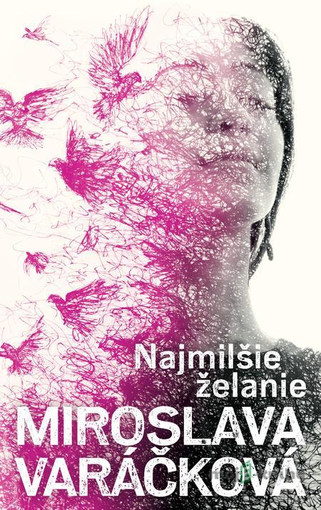 Najmilšie želanie - Miroslava Varáčková Najmilšie želanie - Miroslava Varáčková