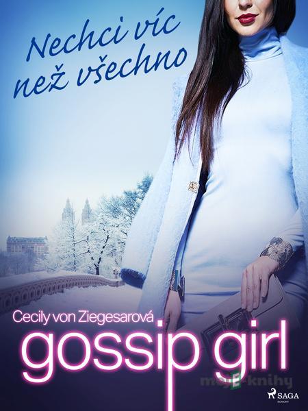 Gossip Girl: Nechci víc než všechno (3. díl) - Cecily Von Ziegesarová Gossip Girl: Nechci víc než všechno (3. díl) - Cecily Von Ziegesarová