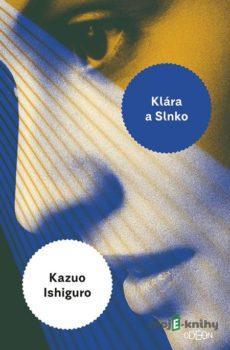 Klára a slnko - Kazuo Ishiguro