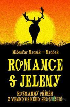Romance s jeleny - Miloslav Mrazík - Mráček