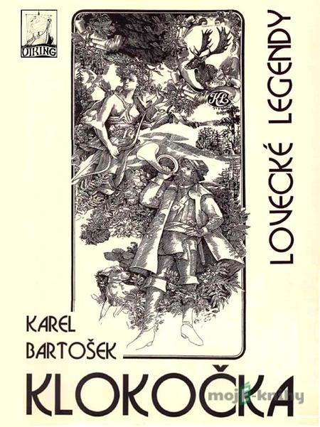 Klokočka, lovecké legendy - Karel Bartošek Klokočka, lovecké legendy - Karel Bartošek