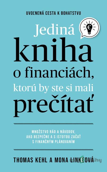 Jediná kniha o financiách, ktorú by ste mali prečítať - Thomas Kehl Jediná kniha o financiách, ktorú by ste mali prečítať - Thomas Kehl
