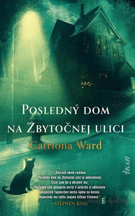 Posledný dom na Zbytočnej ulici - Catriona Ward Posledný dom na Zbytočnej ulici - Catriona Ward