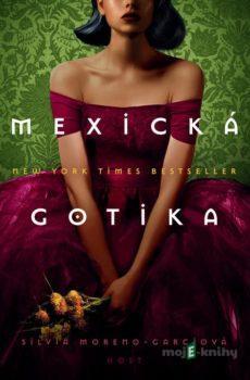 Mexická gotika - Silvia Moreno-Garcia