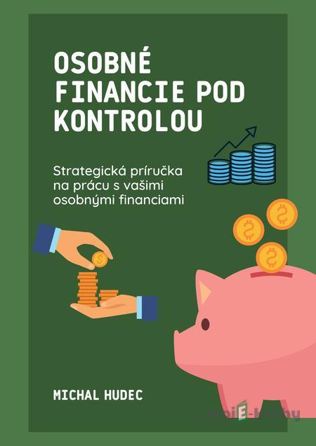 Osobné financie pod kontrolou - Michal Hudec Osobné financie pod kontrolou - Michal Hudec