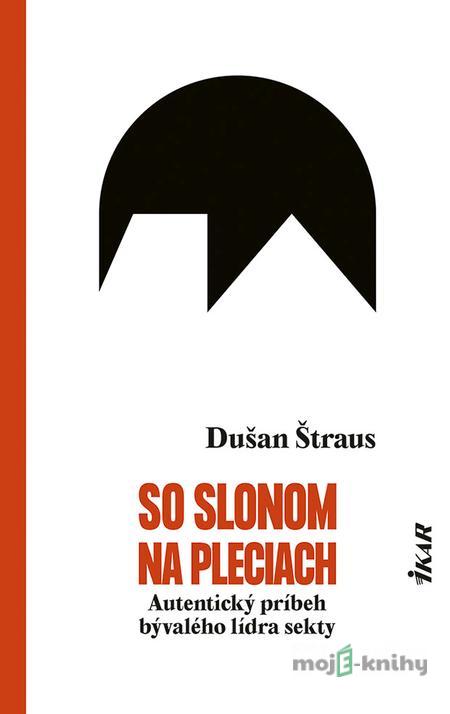 So slonom na pleciach - Dušan Štraus So slonom na pleciach - Dušan Štraus