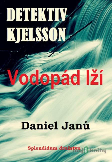 Vodopád lží - Daniel Janů Vodopád lží - Daniel Janů