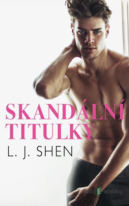 Skandální titulky - L.J. Shen Skandální titulky - L.J. Shen