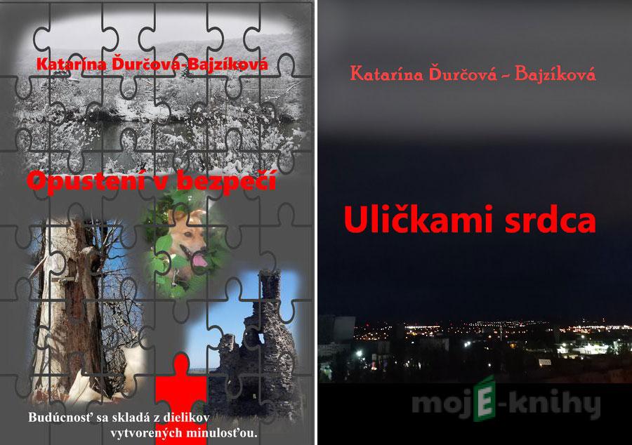 Opustení v bezpečí + Uličkami srdca - Katarína Ďurčová - Bajzíková Opustení v bezpečí + Uličkami srdca - Katarína Ďurčová - Bajzíková