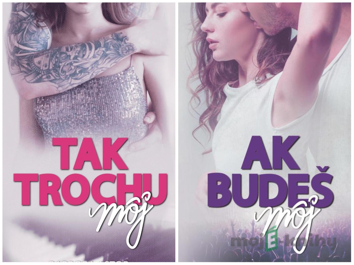 Ak budeš môj + Tak trochu môj - Barbora Astor Ak budeš môj + Tak trochu môj - Barbora Astor