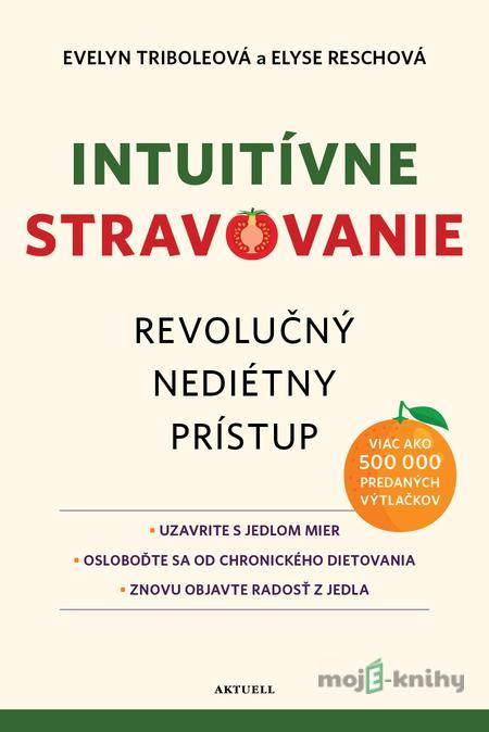 Intuitívne stravovanie - Evelyn Tribole, Elyse Resch Intuitívne stravovanie - Evelyn Tribole, Elyse Resch
