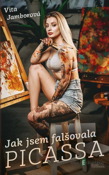 Jak jsem falšovala Picassa - Vita Jamborová Jak jsem falšovala Picassa - Vita Jamborová