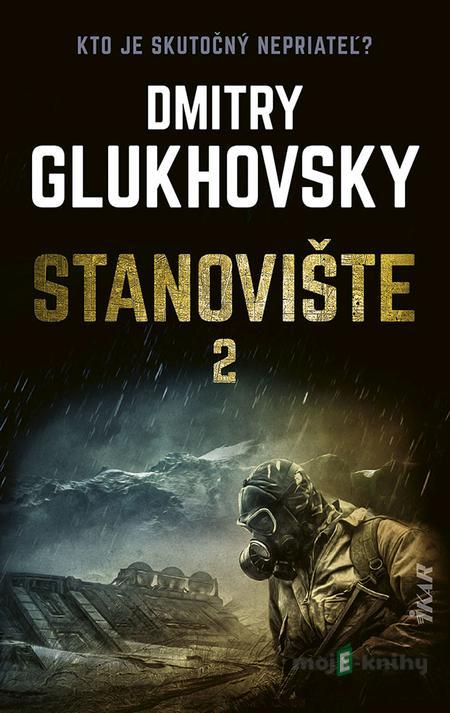 Stanovište (2. diel) - Dmitry Glukhovsky Stanovište (2. diel) - Dmitry Glukhovsky