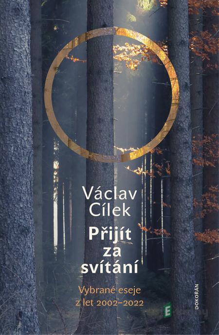 Přijít za svítání. Pít červánky a čerpat sílu - Václav Cílek a Brodská Eva Přijít za svítání. Pít červánky a čerpat sílu - Václav Cílek a Brodská Eva