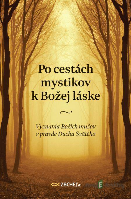 Po cestách mystikov k Božej láske Po cestách mystikov k Božej láske