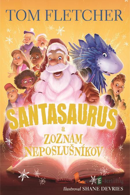 Santasaurus a zoznam neposlušníkov - Tom Fletcher Santasaurus a zoznam neposlušníkov - Tom Fletcher