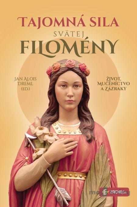 Tajomná sila svätej Filomény - Jan Alois Dreml Tajomná sila svätej Filomény - Jan Alois Dreml