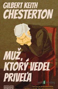 Muž, ktorý vedel priveľa - Gilbert Keith Chesterton