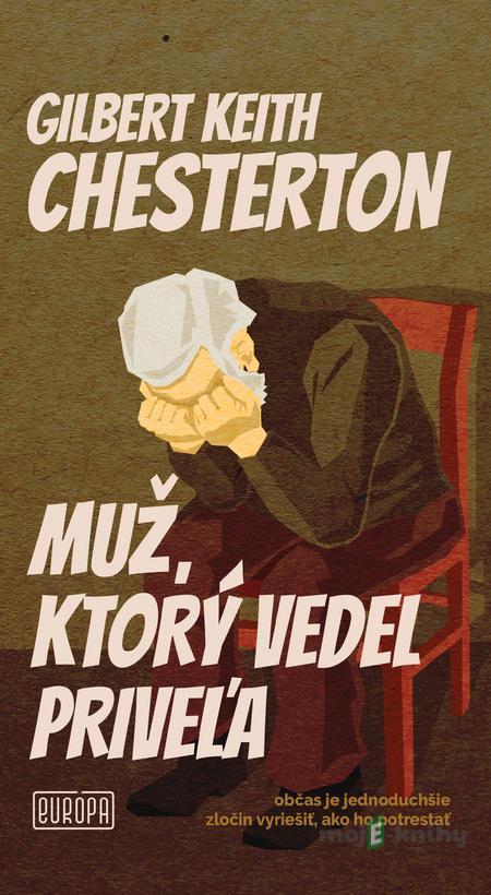 Muž, ktorý vedel priveľa - Gilbert Keith Chesterton Muž, ktorý vedel priveľa - Gilbert Keith Chesterton