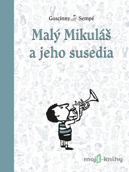 Malý Mikuláš a jeho susedia - René Goscinny Malý Mikuláš a jeho susedia - René Goscinny