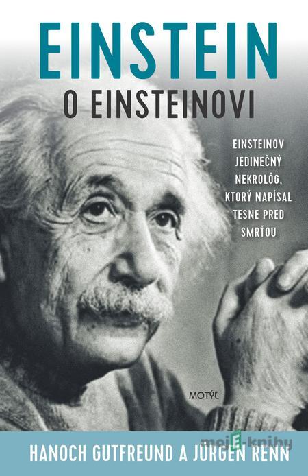 Einstein o Einsteinovi - Hanoch Gutfreund, Jürgen Renn Einstein o Einsteinovi - Hanoch Gutfreund, Jürgen Renn
