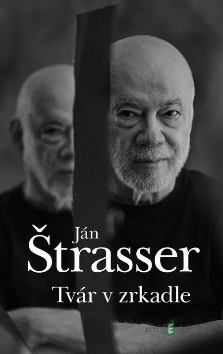 Tvár v zrkadle - Ján Štrasser Tvár v zrkadle - Ján Štrasser