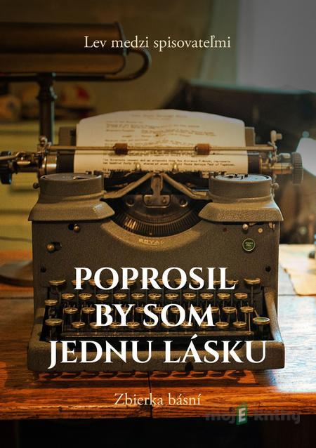 Poprosil by som jednu lásku - Lev medzi spisovateľmi Poprosil by som jednu lásku - Lev medzi spisovateľmi