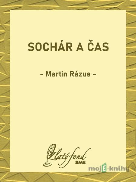 Sochár a čas - Martin Rázus Sochár a čas - Martin Rázus