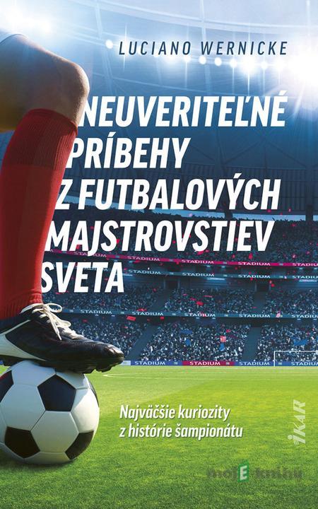 Neuveriteľné príbehy z futbalových majstrovstiev sveta - Luciano Wernicke Neuveriteľné príbehy z futbalových majstrovstiev sveta - Luciano Wernicke