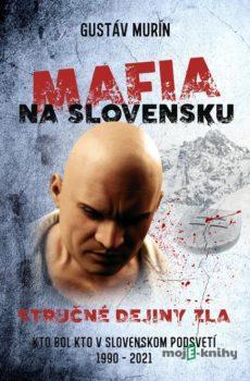 Mafia na Slovensku – Stručné dejiny zla (II.) - Gustáv Murín