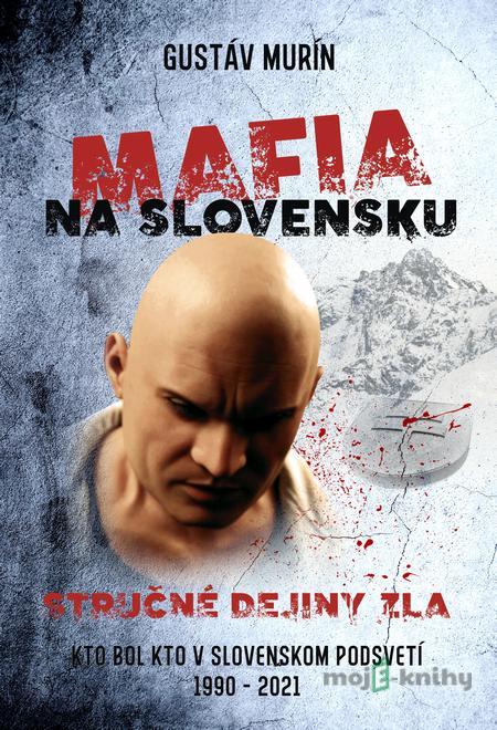 Mafia na Slovensku – Stručné dejiny zla (II.) - Gustáv Murín Mafia na Slovensku – Stručné dejiny zla (II.) - Gustáv Murín