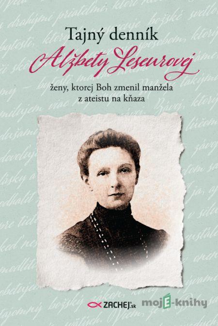 Tajný denník Alžbety Leseurovej - Alžbeta Leseur Tajný denník Alžbety Leseurovej - Alžbeta Leseur