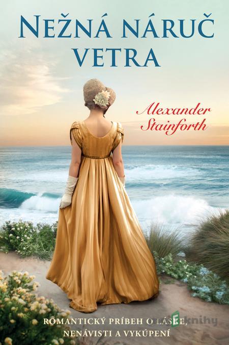 Nežná náruč vetra - Alexander Stainforth Nežná náruč vetra - Alexander Stainforth