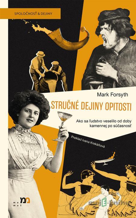 Stručné dejiny opitosti - Mark Forsyth Stručné dejiny opitosti - Mark Forsyth