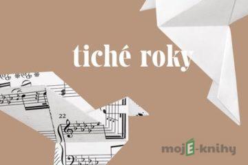 Tiché roky - Alena Mornštajnová