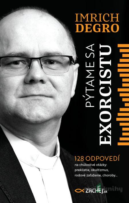Pýtame sa exorcistu - Imrich Degro Pýtame sa exorcistu - Imrich Degro