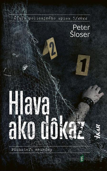Hlava ako dôkaz - Peter Šloser Hlava ako dôkaz - Peter Šloser