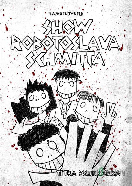 Show Robotoslava Schmitta - Samuel Taufer Show Robotoslava Schmitta - Samuel Taufer